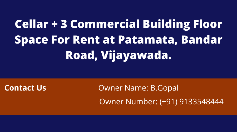 Cellar + 3 Floors Commercial Building Space For Rent at Patamata,Vijayawada.