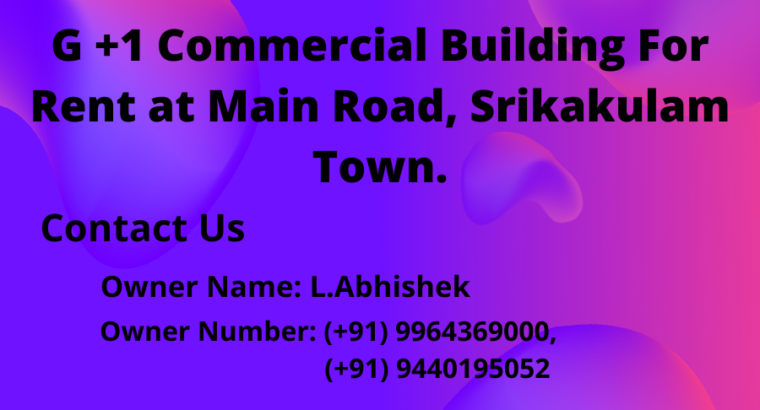 G +1 Commercial Building For Rent at Main Road, Srikakulam Town.
